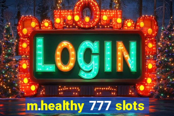 m.healthy 777 slots